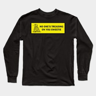 no one's treading on you sweetie funny bumper sticker Long Sleeve T-Shirt